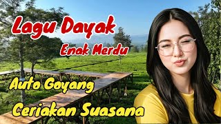 JEMPOL AUTO GOYANG‼️LAGU DAYAK MERDU SYAHDU CERIAKAN SUASANA #lagudayakviral