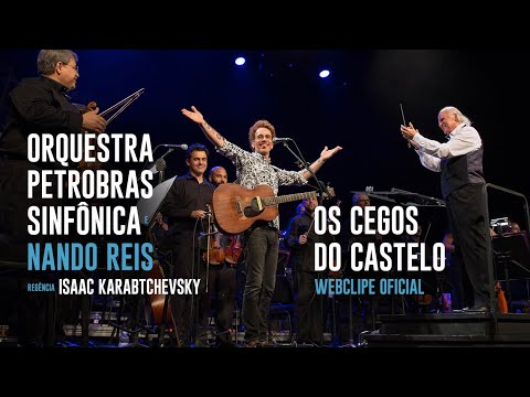 Nando Reis e Orquestra Petrobras Sinfônica - Os Cegos do Castelo (Webclipe)