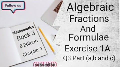 D3 CHAPTER 1 Ex 1A Q3 (a,b and c)  Algebraic Fractions And Formulae (8 Edition )