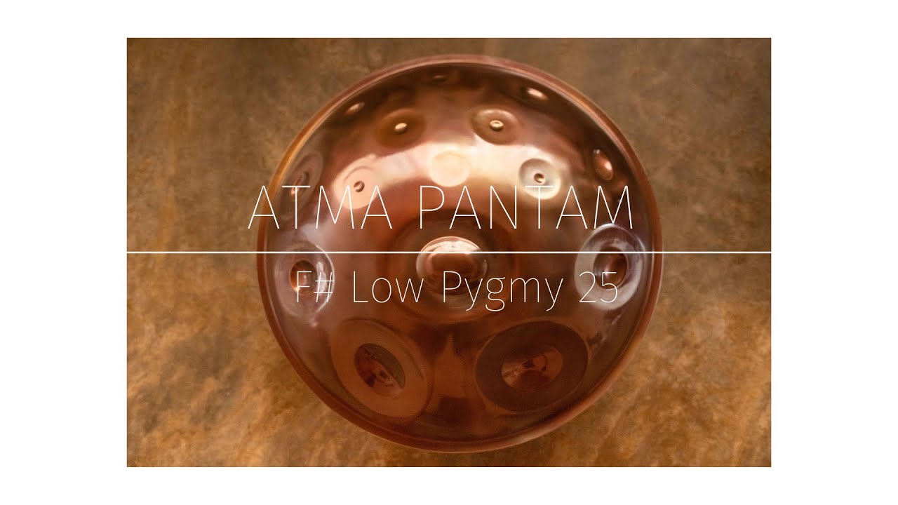 Atma Pantam - F# Low PYGMY 25