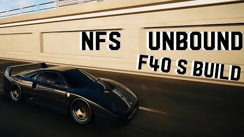NFS UNBOUND S BUILD (F40)