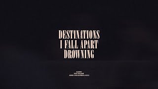 Destinations I Fall Apart Drowning