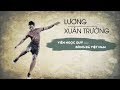 Lương Xuân Trường - Viên ngọc quý của Đội tuyển Việt Nam | Gương mặt ấn tượng