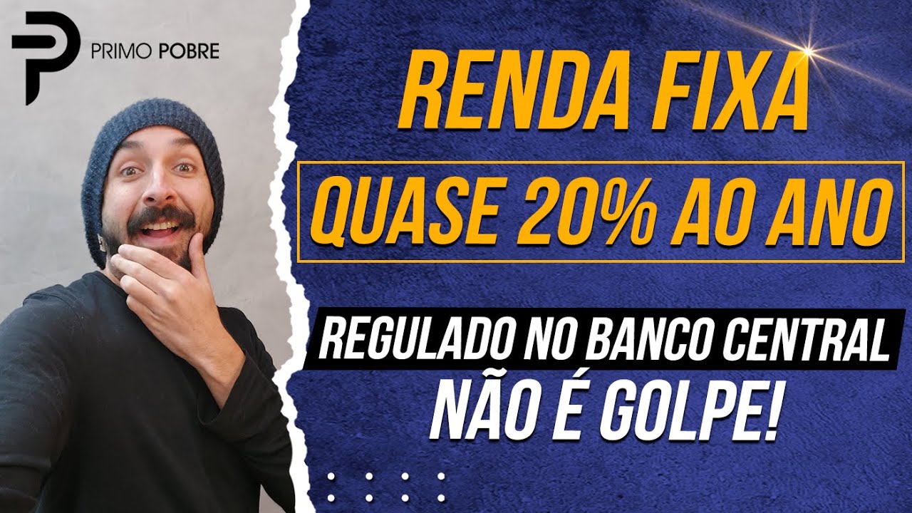 MELHOR RENDA FIXA DO BRASIL – Quase 20% AO ANO e é REGULADA no Banco Central