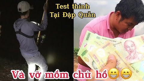 Câu lục. Test thính mới tại hồ câu Đập Quẫn, bắt toàn hàng khủng 14x 15x