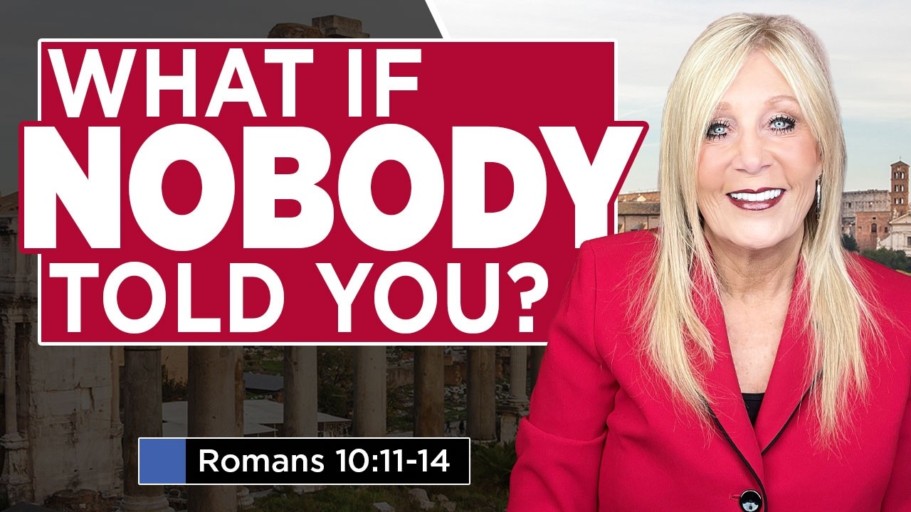 What if NOBODY TOLD YOU? Romans 10:11-14 Lesson 32