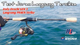 TEST JORAN LEGEND IROLY OROCHI GEN 3...ALHAMDULLILLAH LANGSUNG STRIKE KASAR KASAR