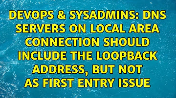 DNS servers on Local Area Connection should include the loopback address, but not as first entry...