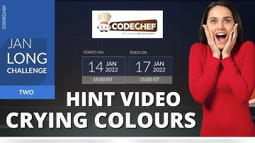 Crying Colours || Code: CRYCOLR ||January Long 2022 - ii Codechef !!HINT VIDEO!!