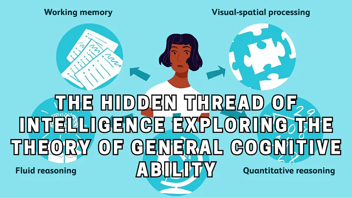 The Hidden Thread of Intelligence Exploring the Theory of General Cognitive Ability