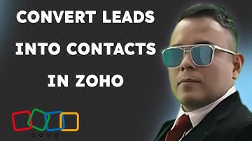 How to Convert Leads Into Contacts in Zoho CRM { 2025 edition }
