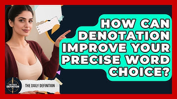 How Can Denotation Improve Your Precise Word Choice? - The Daily Definition