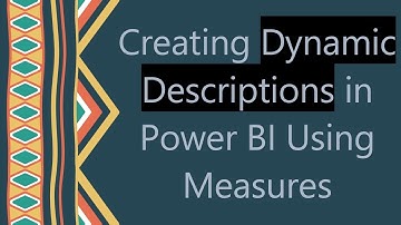Creating Dynamic Descriptions in Power BI Using Measures