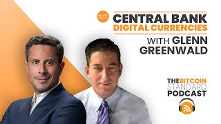 207. Central Bank Digital Currencies with Glenn Greenwald by Saifedean Ammous 4,189 views 3 months ago 40 minutes