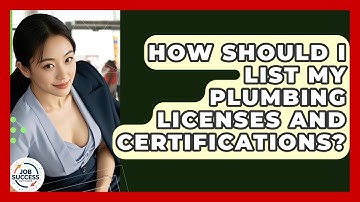How Should I List My Plumbing Licenses And Certifications? - Job Success Network