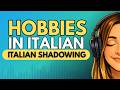 Master Hobby Vocabulary A2 B1 | Italian Shadowing Practice A2 B1 #italianpodcast