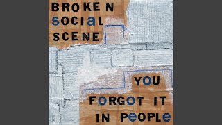 Video thumbnail of "Broken Social Scene - Anthems For A Seventeen Year-Old Girl"