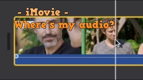 iMovie Solution - Imported video has no audio -- Easy, Free Solution, no additional software