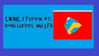 3D Game with LWJGL 3 Tutorial - #11 Icons, Cursors, and STB