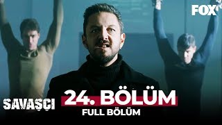 Savaşçı 24 Bölüm