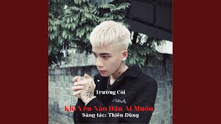 Khi Yêu Nào Đâu Ai Muốn (Trường Còi Cover)