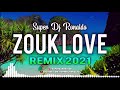 Zouk love remix 2021  super dj ronaldo 2
