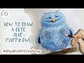 How to draw A CUTE FLUFFY BLUE OWL #BlueBirdArtChallenge - Easy drawings