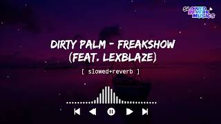 Dirty Palm - Freakshow (feat. Lexblaze) (Slowed+Reverb) || Slowed Reverb Musics || Ncs Release
