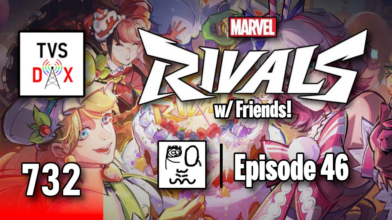Marvel Rivals [18v18 w/ Friends!] Episode 46 (The Variety Show DX #732 ...