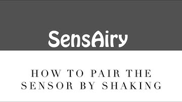 SensAiry: How to pair the sensor by shaking