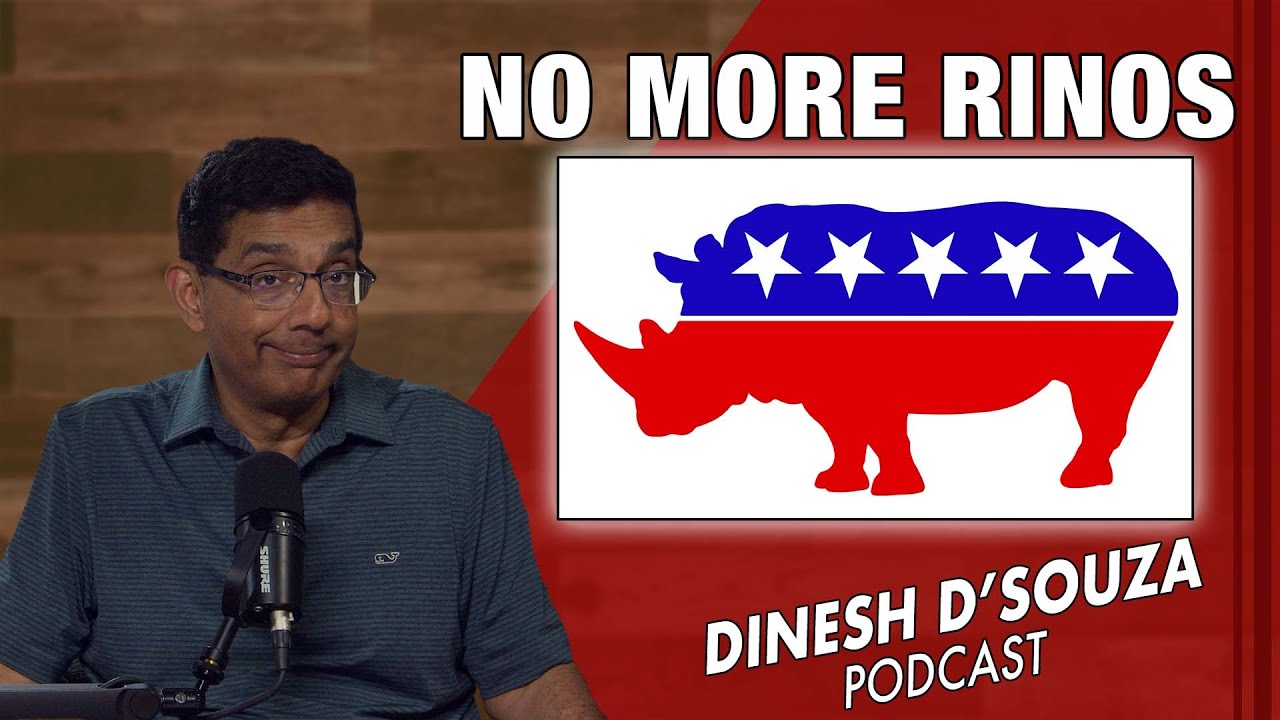 NO MORE RINOs Dinesh D’Souza Podcast Ep1017