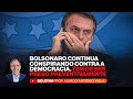 Bolsonaro continua conspirando contra a democracia tem de ser preso preventivamente