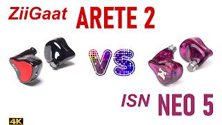 ZiiGaat Arete 2 vs ISN Neo 5 - - IEM sound comparison