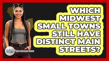 Which Midwest Small Towns Still Have Distinct Main Streets? - The Midwest Guru