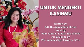 Untuk Mengerti KasihMu  - Pdm. Anita Ratu Edo, M.Pd.K