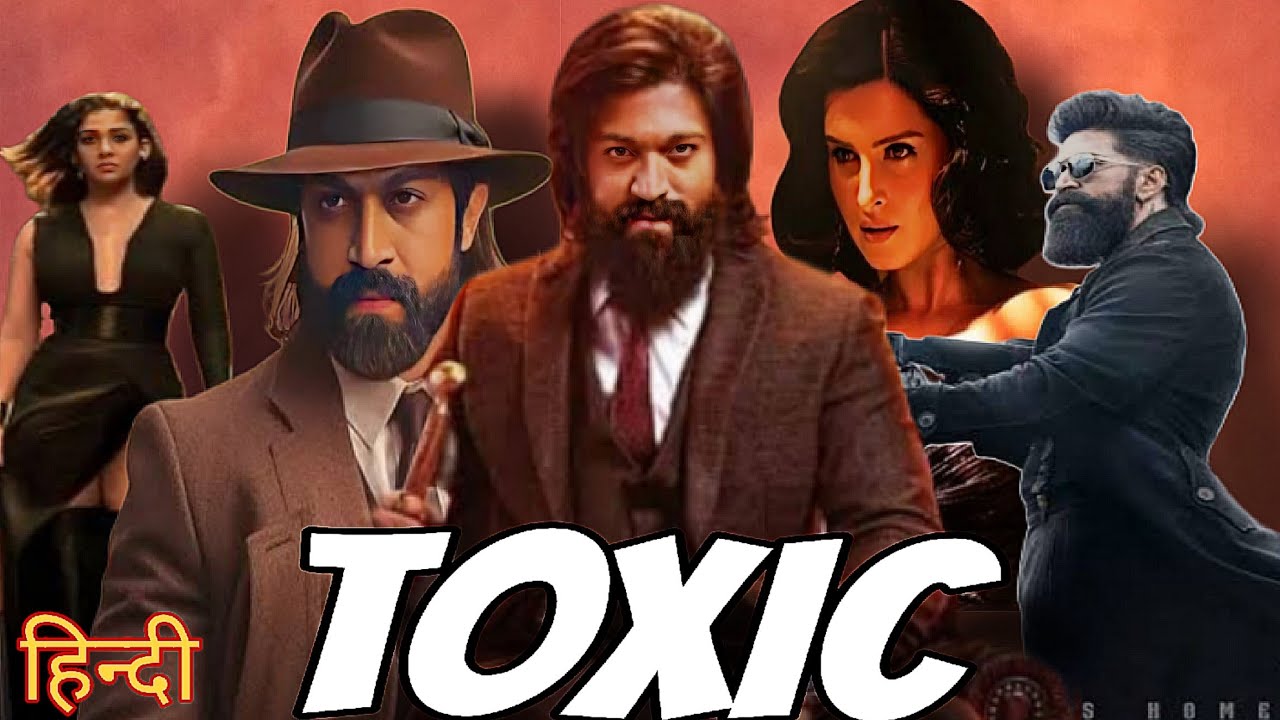 Toxic Full movie hindi dubbed 2026 (YASH) New South movie update 