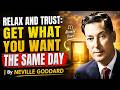 Relax and Trust: Get What You Want THE SAME DAY | By Neville Goddard