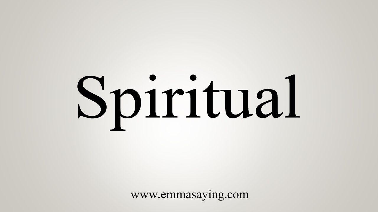 How To Say Spiritual YouTube