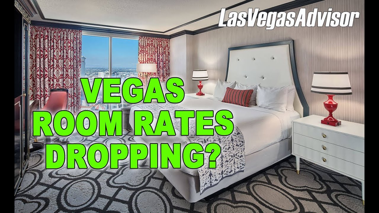 ROOM RATES DROPPING IN LAS VEGAS LAS VEGAS ADVISOR WEEKLY UPDATE