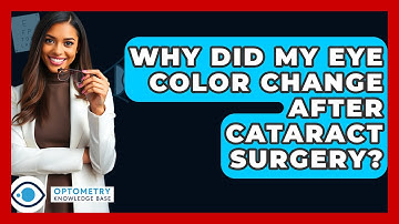 Why Did My Eye Color Change After Cataract Surgery? - Optometry Knowledge Base