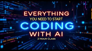 Everything You Need To Start Coding With Ai - 2 Hour Class