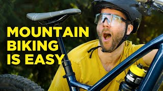 Mountain Biking Is Easy
