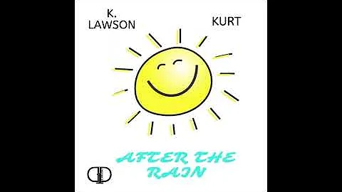 K. LAWSON X KURT - AFTER THE RAIN ( PROD. CHRISTON...