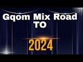 Gqom Mix Road To 2024