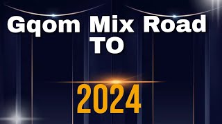 Gqom Mix Road To 2024