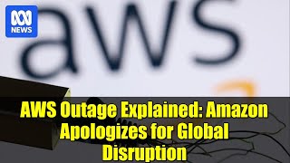 AWS Outage Explained: Amazon Apologizes for Global Disruption