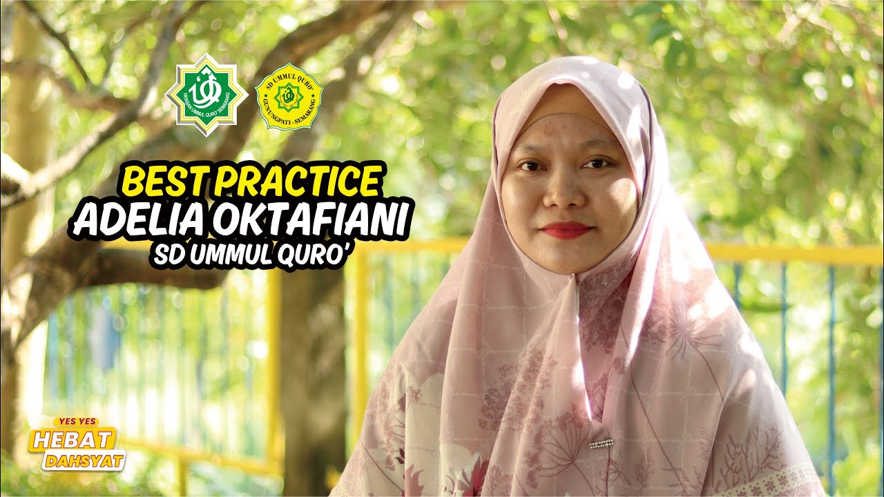 Best Practice Adelia Oktafiani : Sistem Penguatan Akhlaqul Karimah di SD Ummul Quro' Semarang