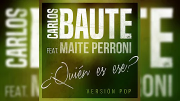 Carlos Baute - ¿Quién es ese? feat. Maite Perroni (Versión Pop) (Audio Oficial)