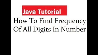 How To Find Frequency Of All Digits In Number In Java Net Worth