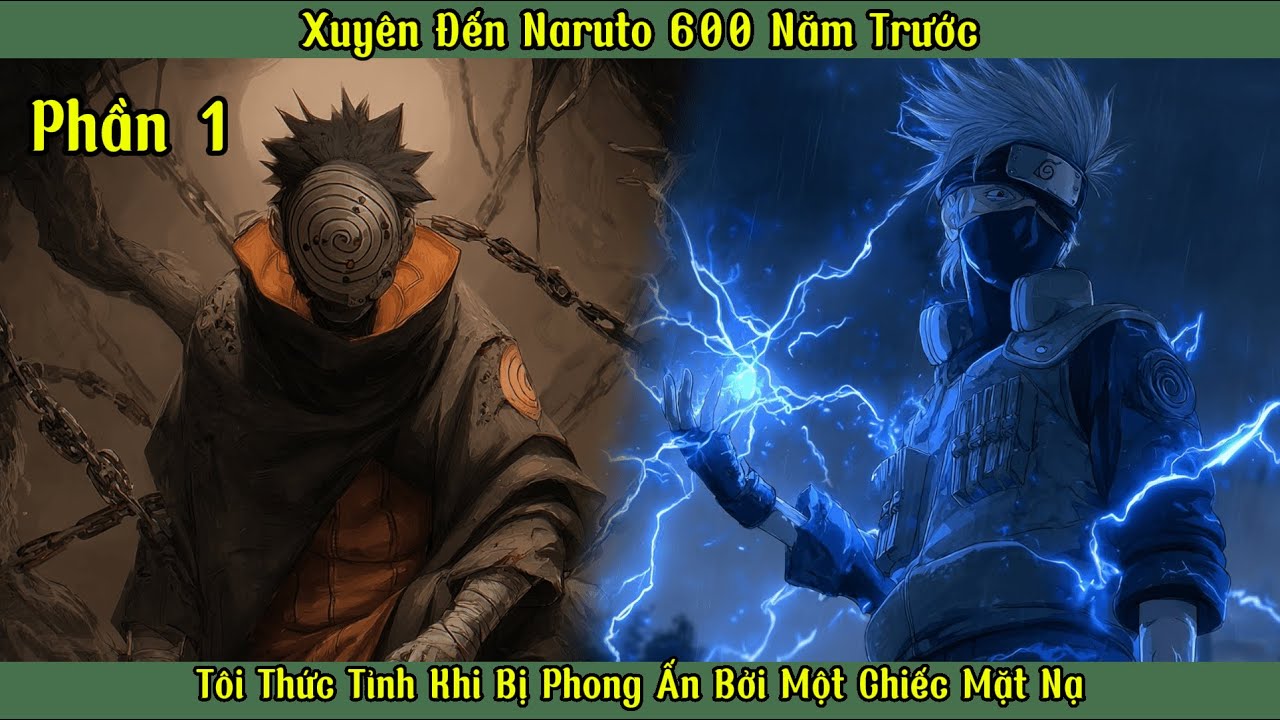 Xuyên Đến Naruto 600 Năm Trước : Tôi Thức Tỉnh Khi Bị Phong Ấn Bởi Một Chiếc Mặt Nạ |P1